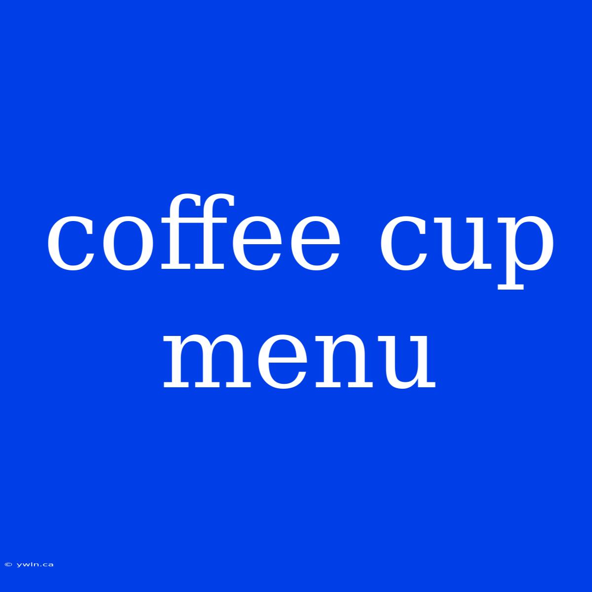 Coffee Cup Menu