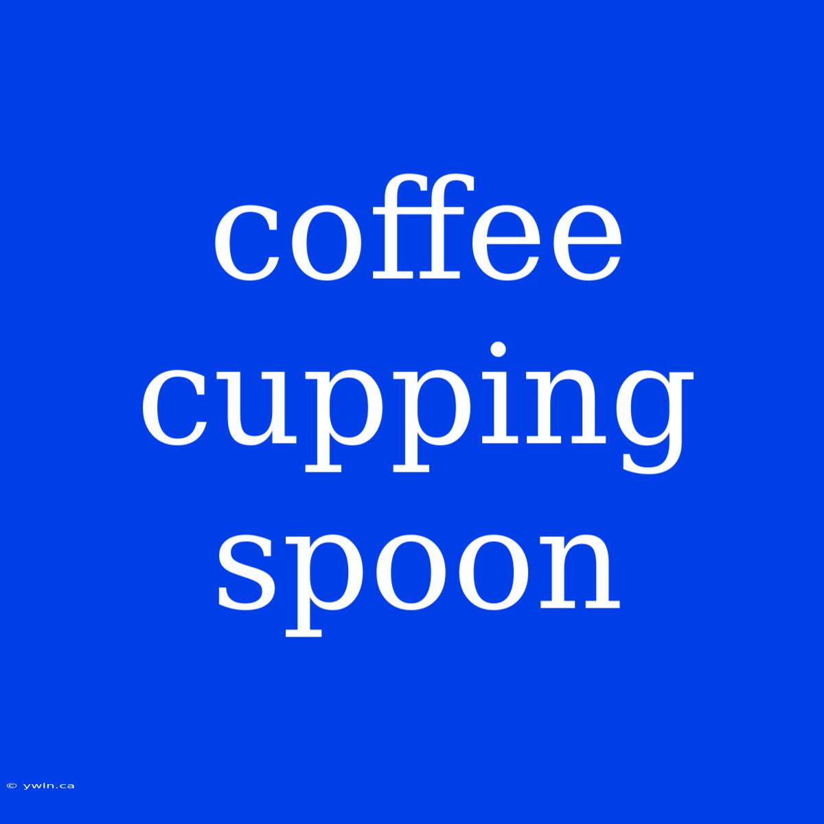 Coffee Cupping Spoon