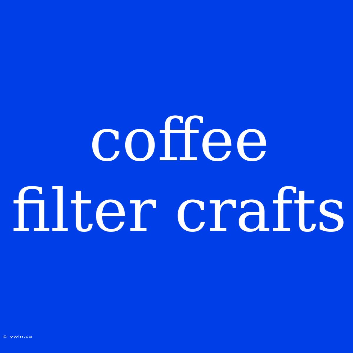 Coffee Filter Crafts