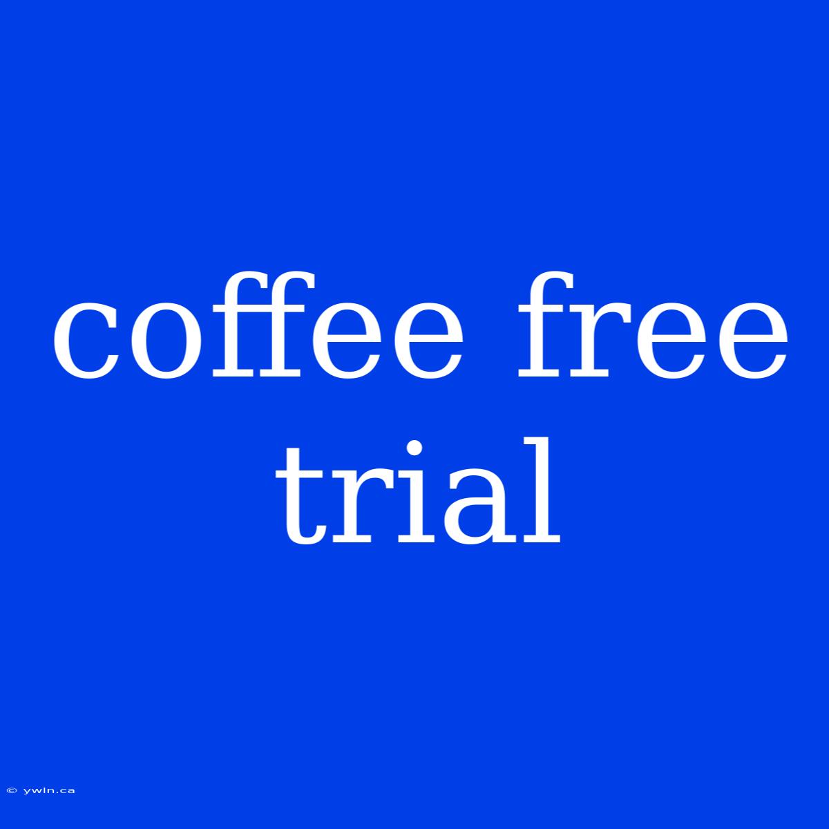 Coffee Free Trial