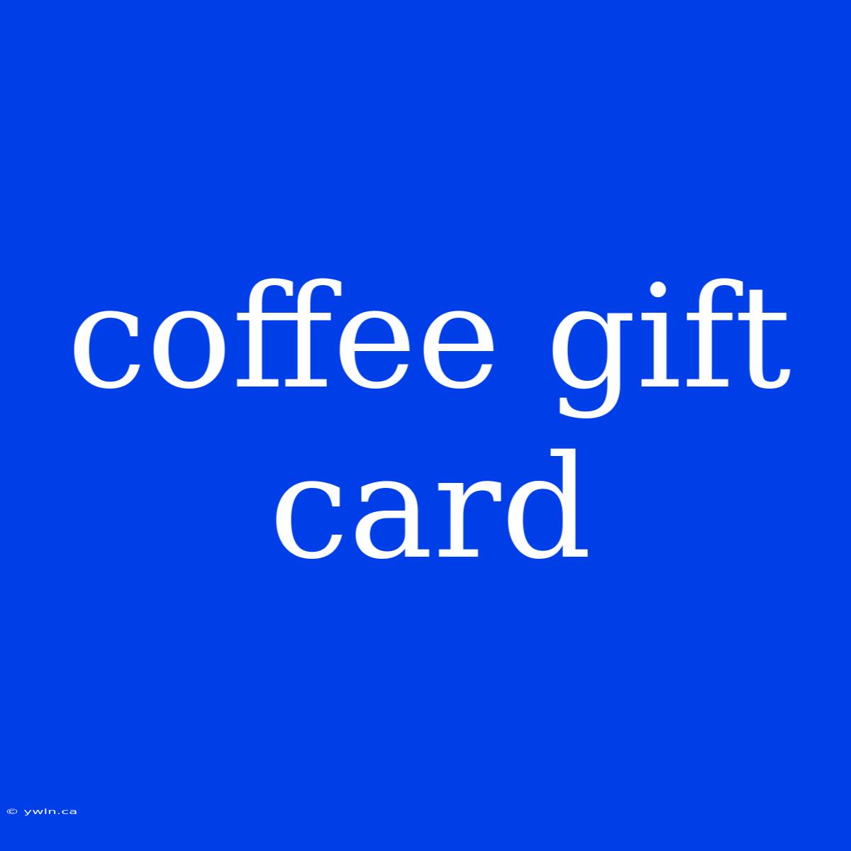 Coffee Gift Card