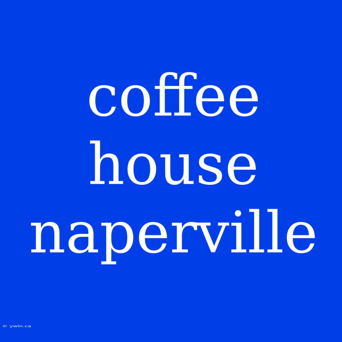 Coffee House Naperville