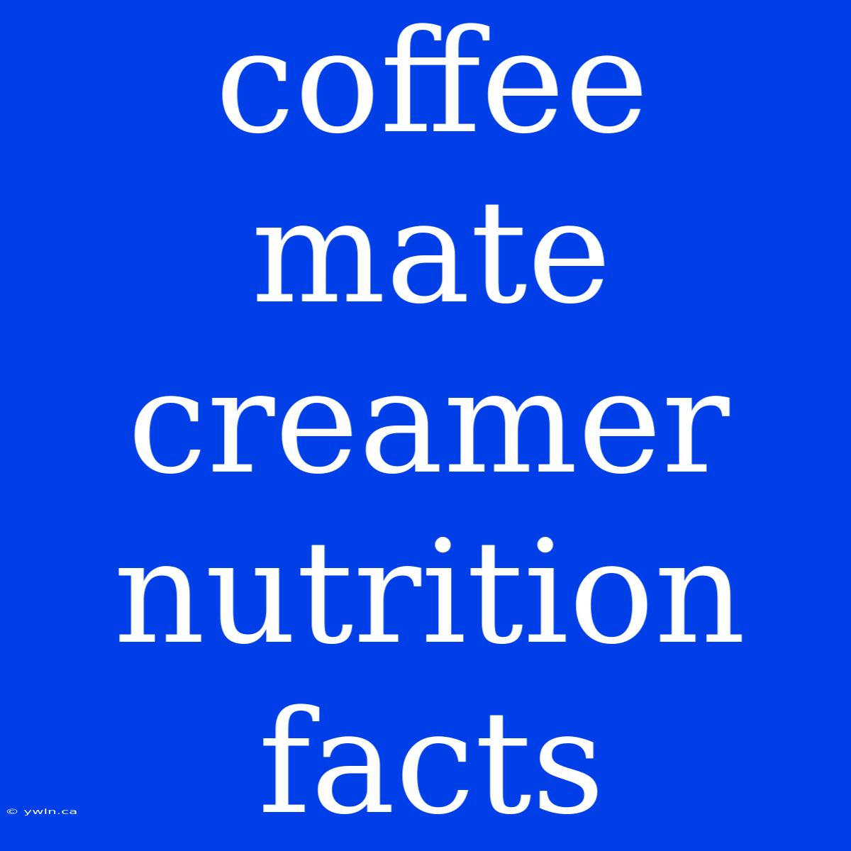 Coffee Mate Creamer Nutrition Facts