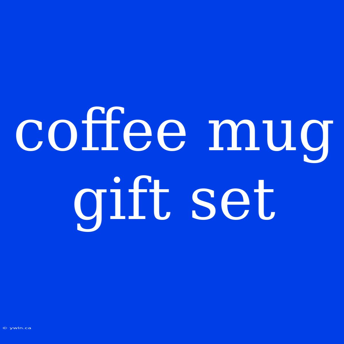 Coffee Mug Gift Set