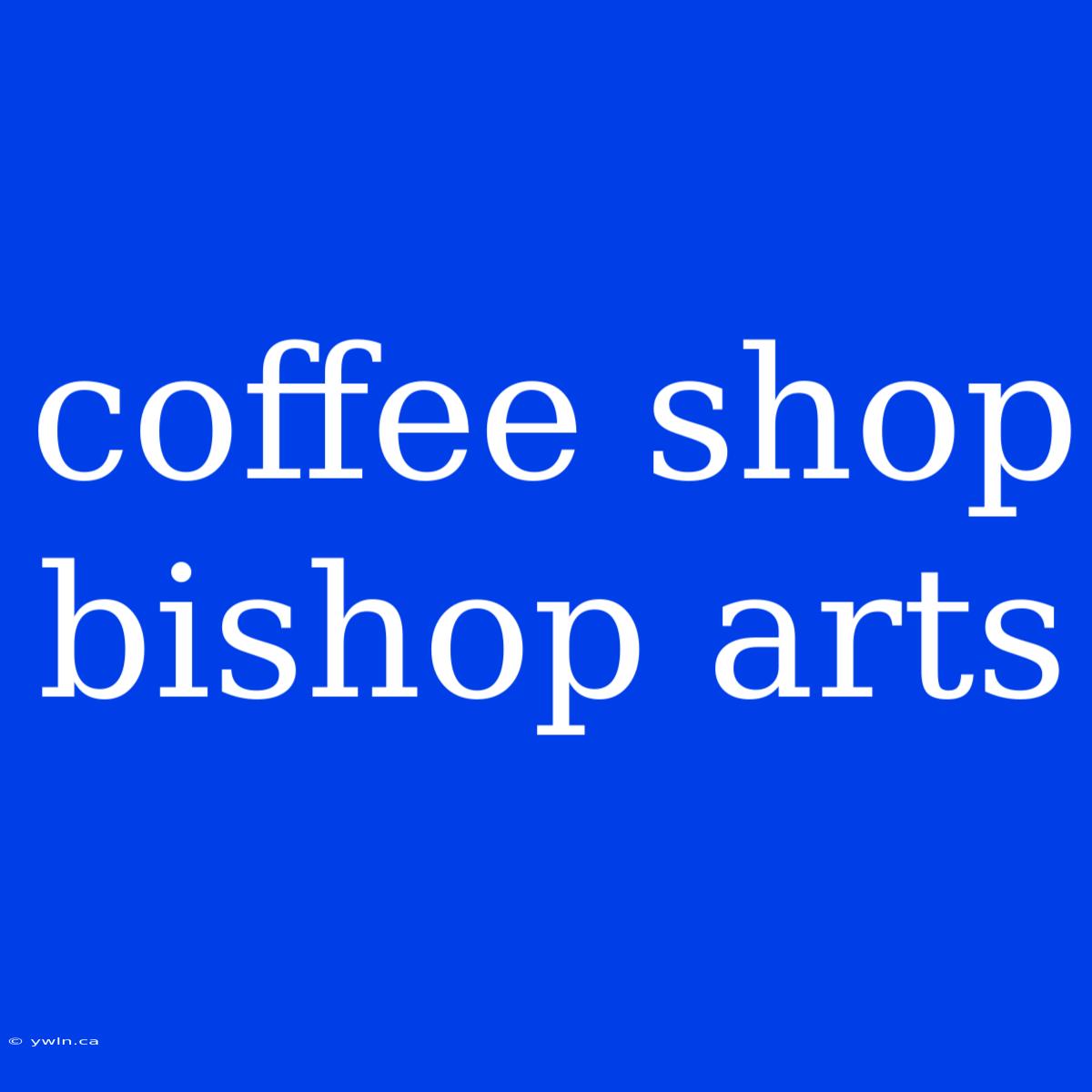 Coffee Shop Bishop Arts