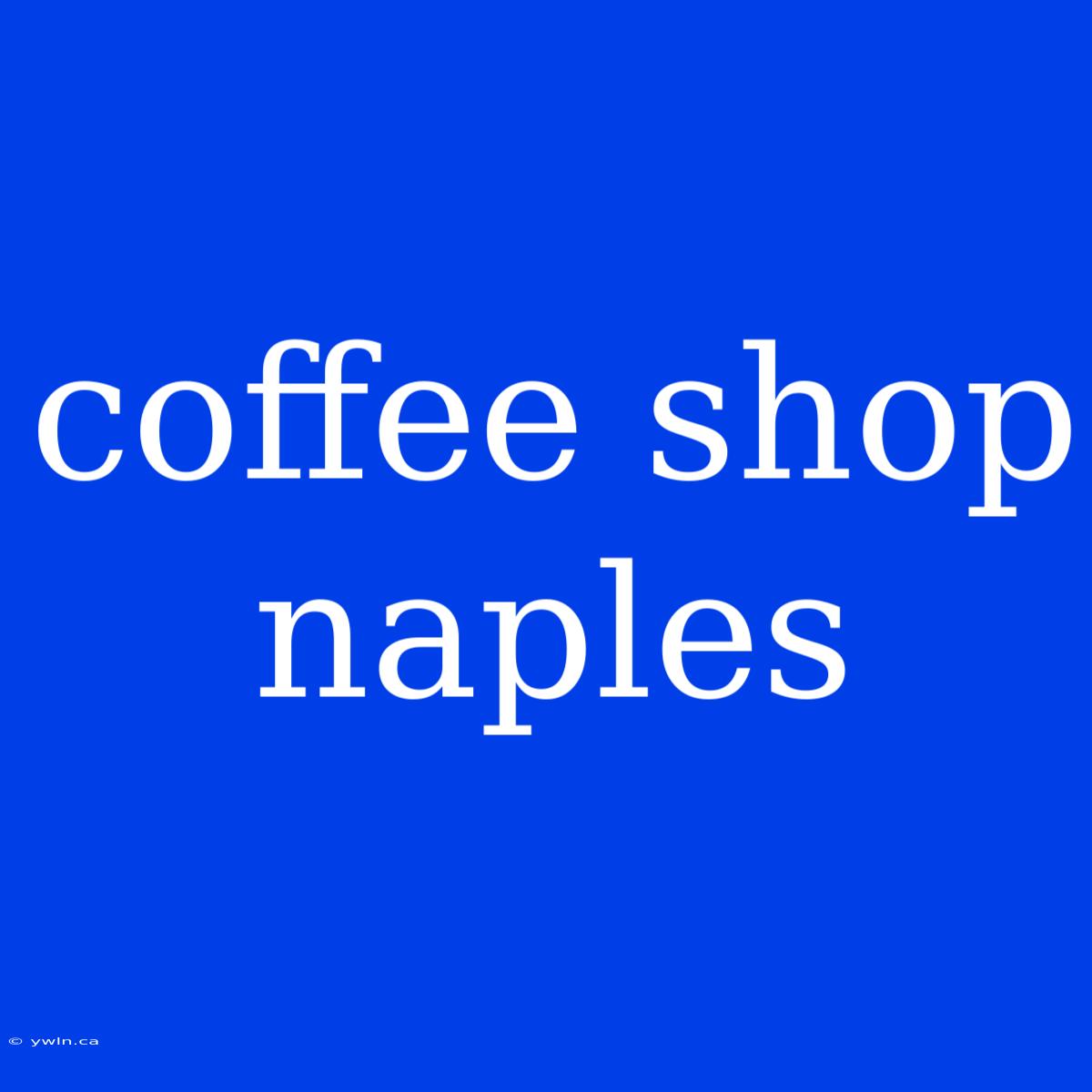 Coffee Shop Naples