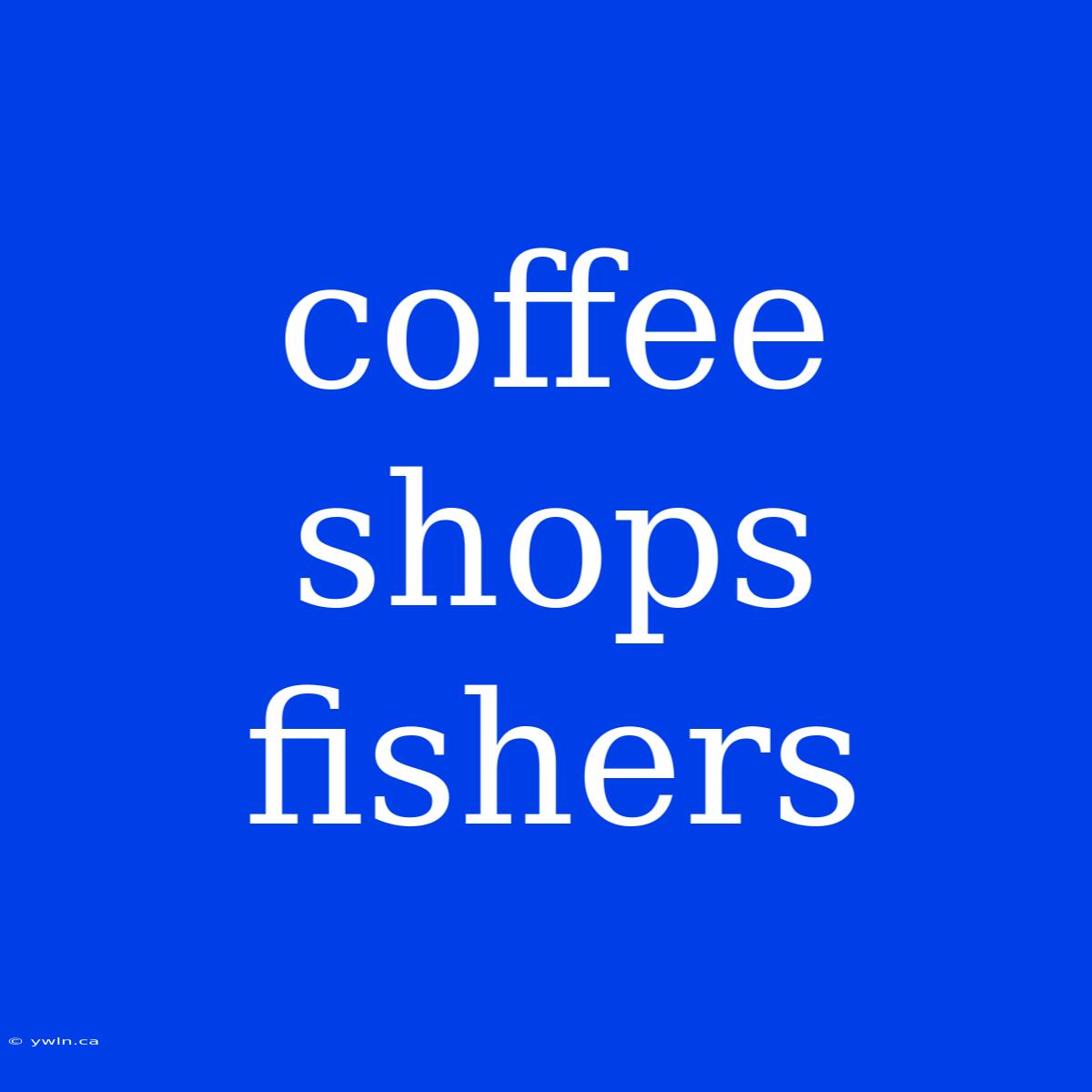 Coffee Shops Fishers