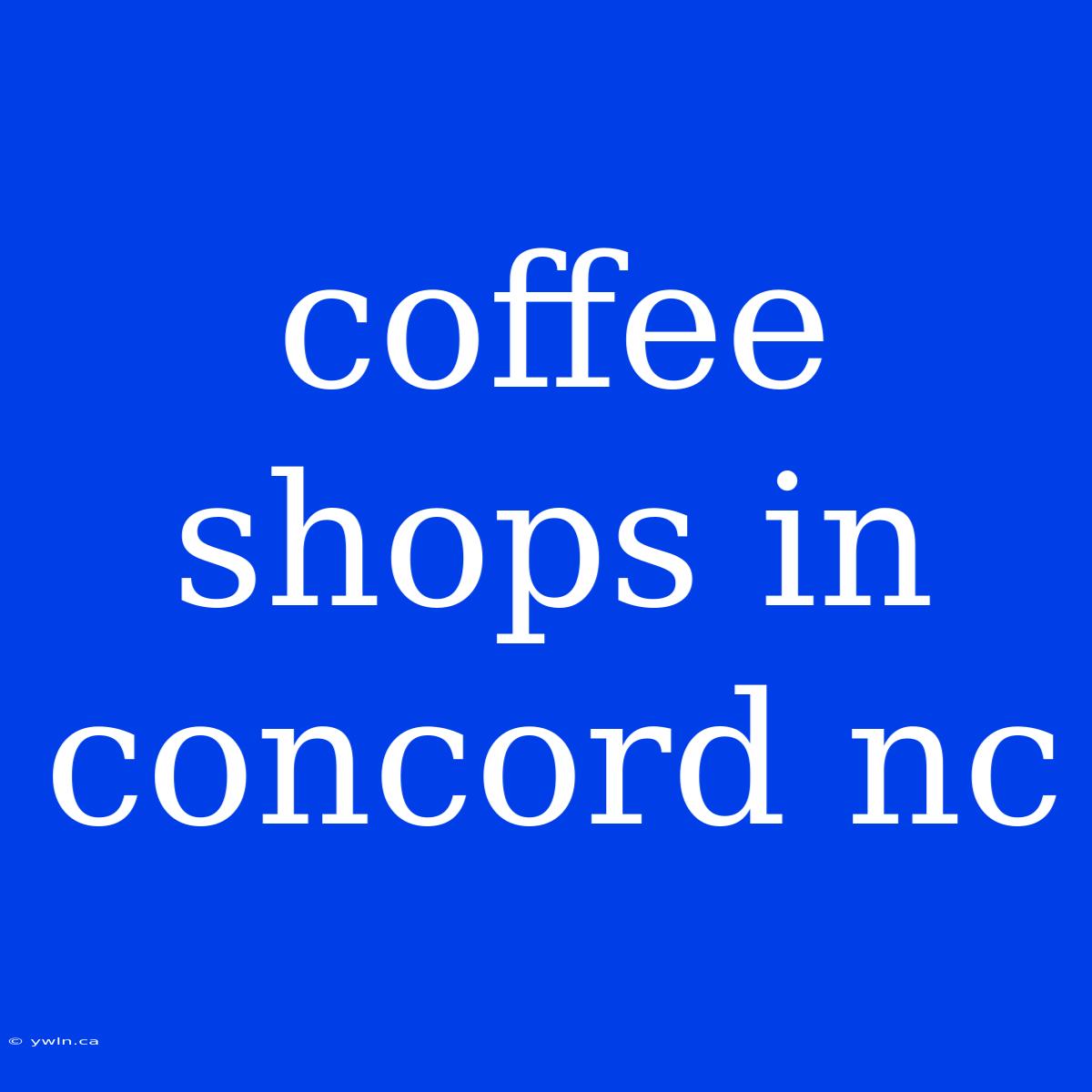 Coffee Shops In Concord Nc