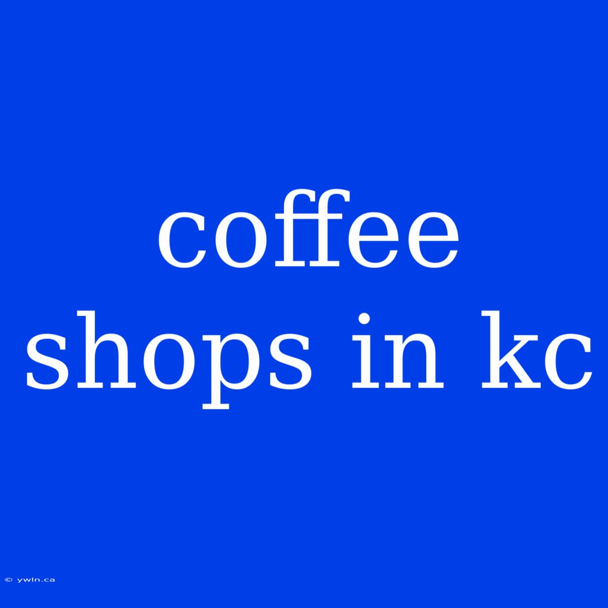 Coffee Shops In Kc