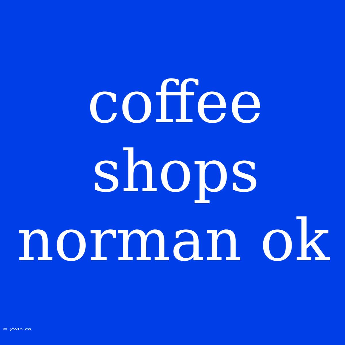 Coffee Shops Norman Ok