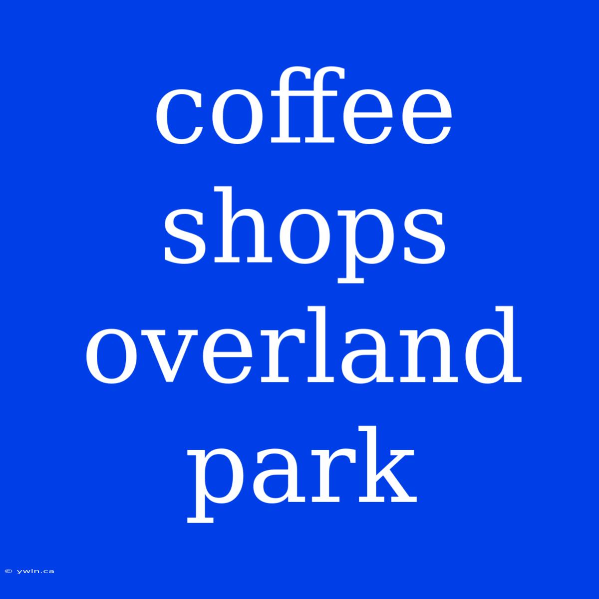 Coffee Shops Overland Park