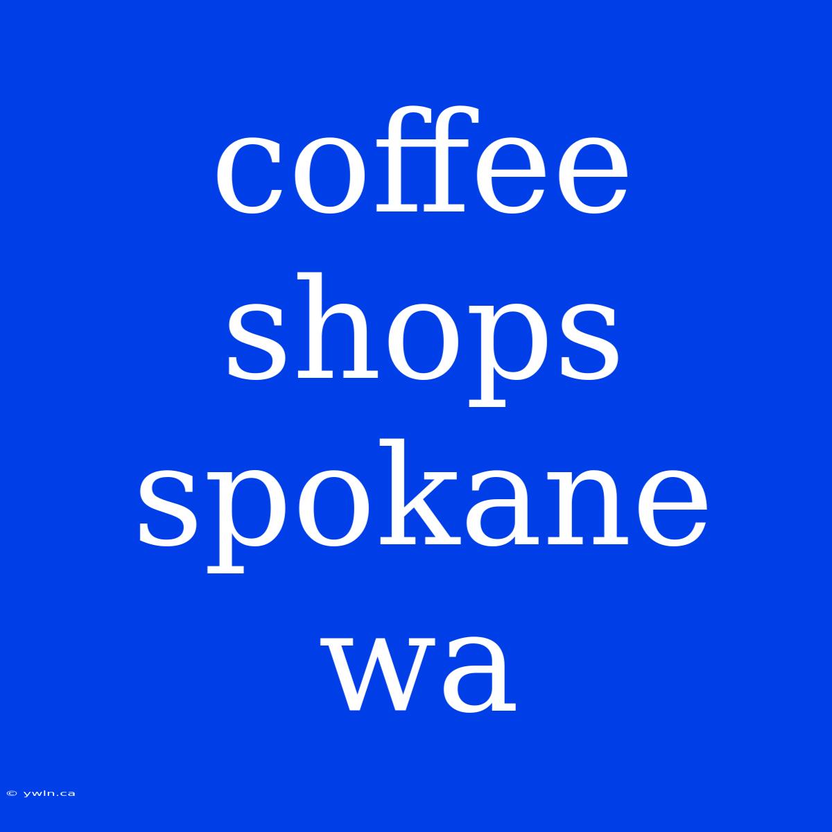 Coffee Shops Spokane Wa