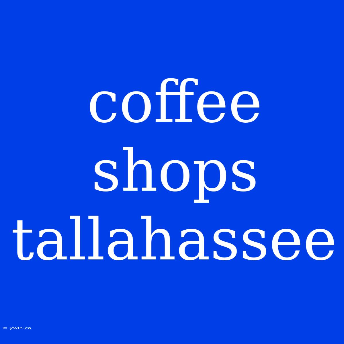 Coffee Shops Tallahassee