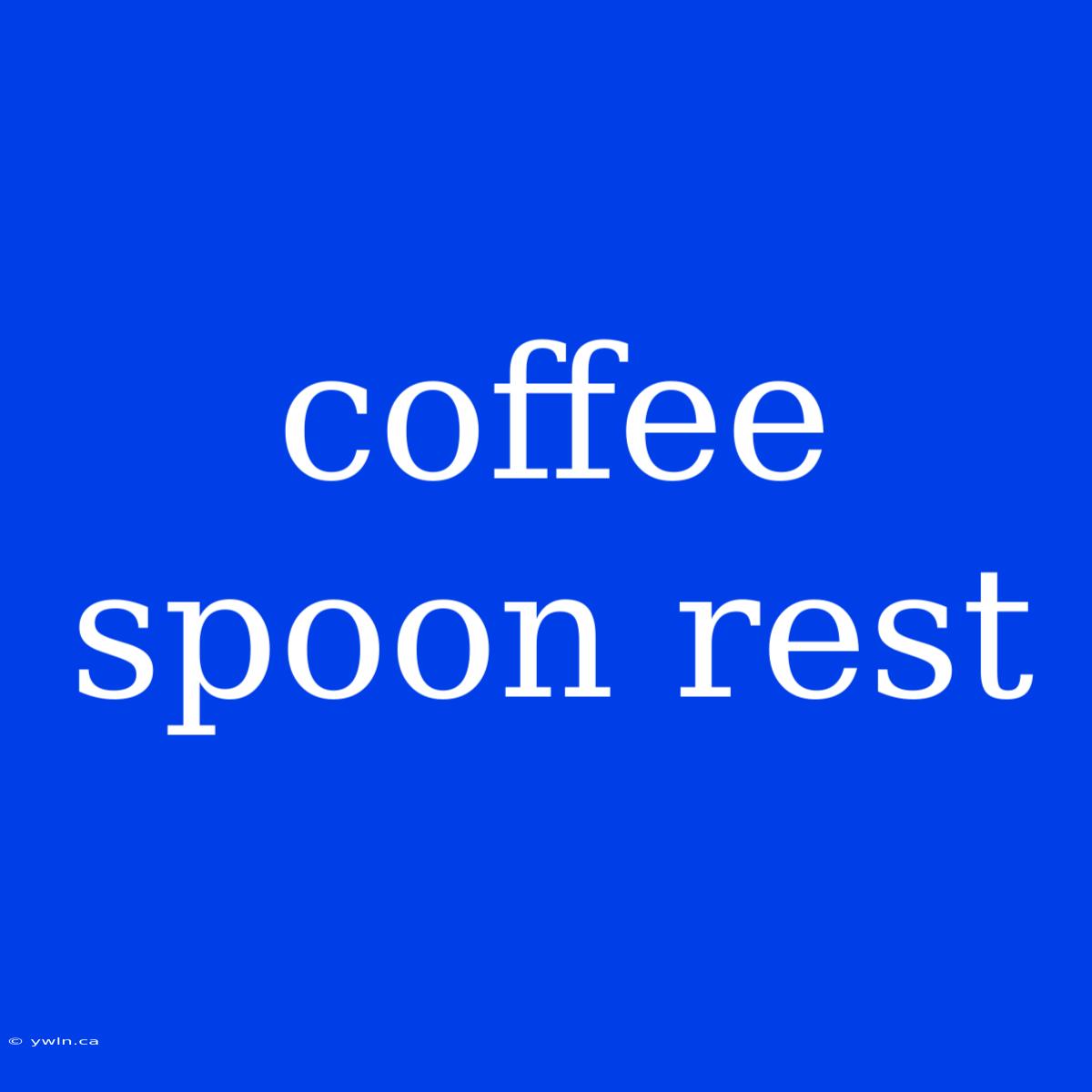 Coffee Spoon Rest