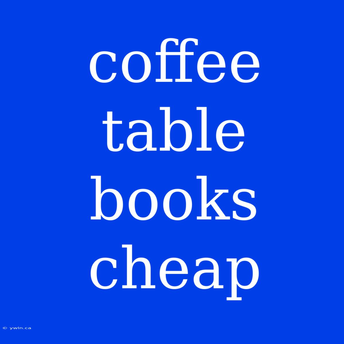 Coffee Table Books Cheap