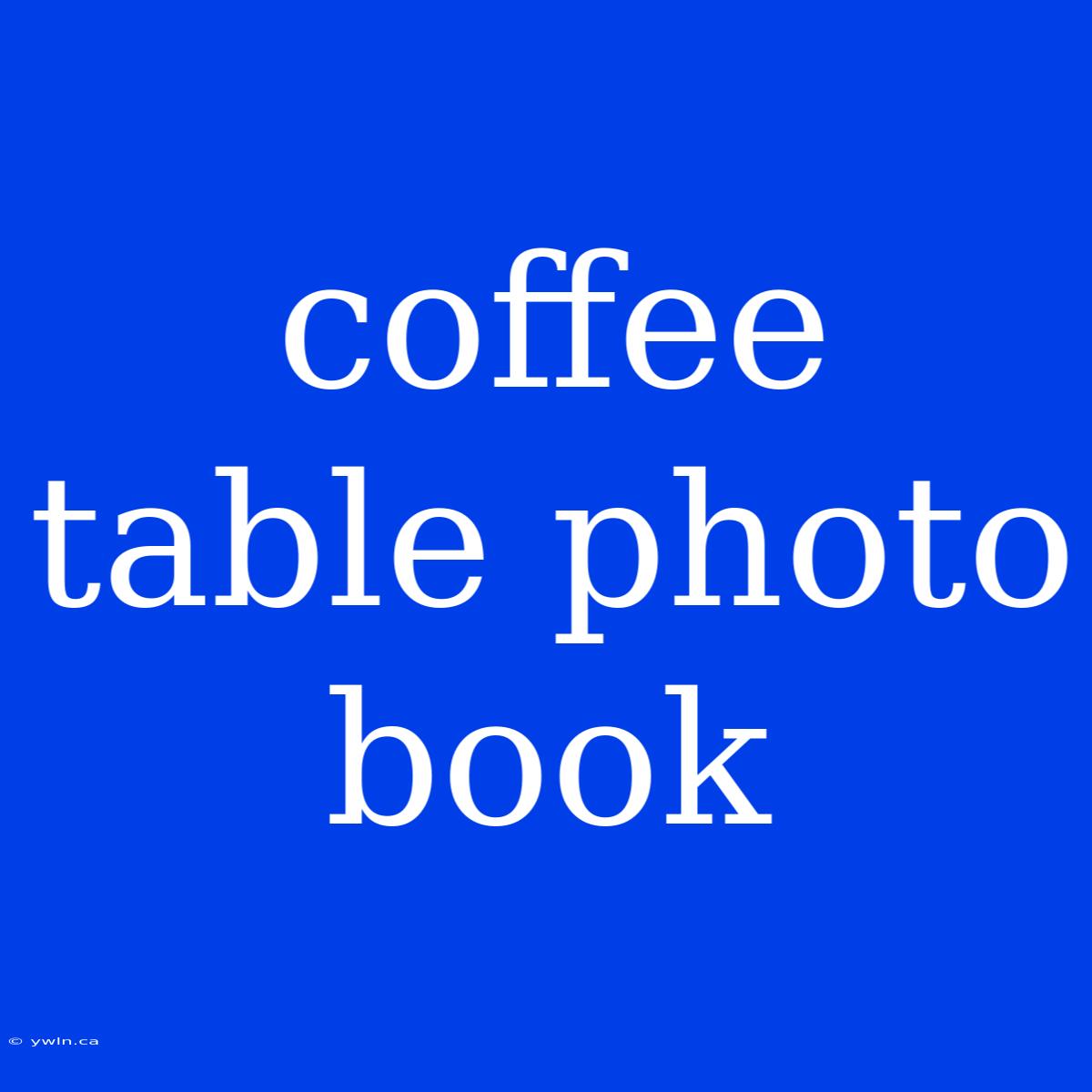 Coffee Table Photo Book