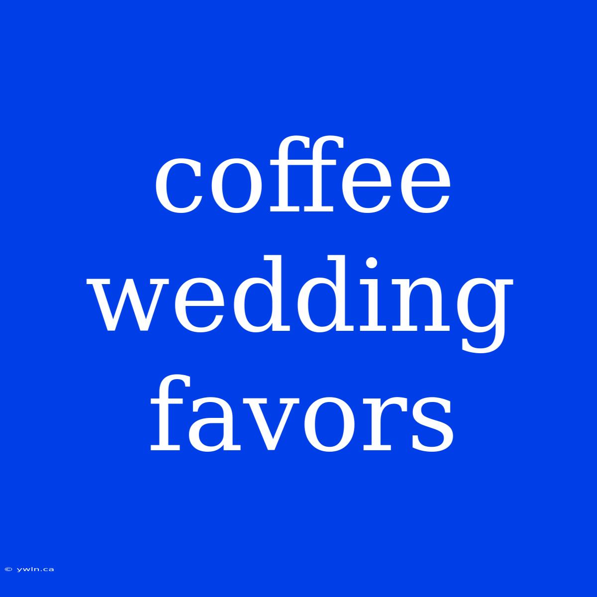 Coffee Wedding Favors