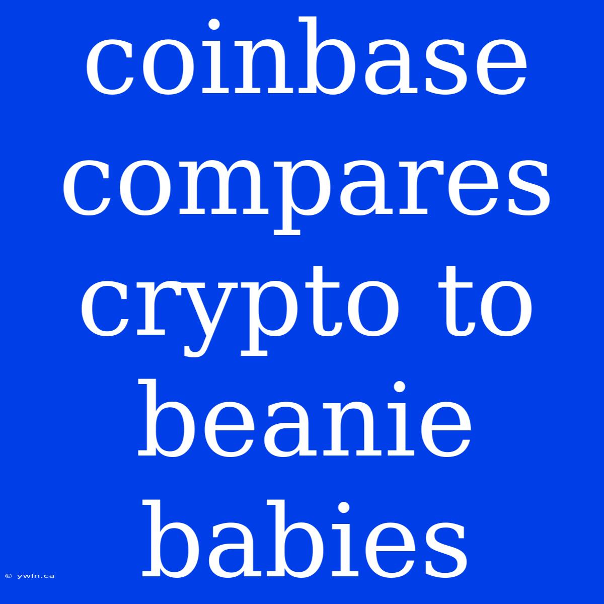 Coinbase Compares Crypto To Beanie Babies