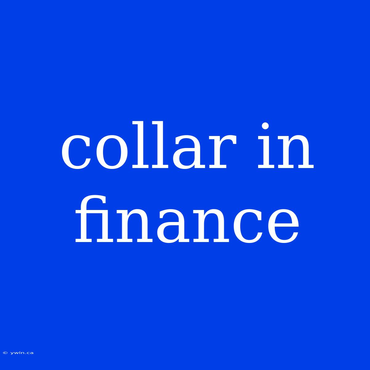 Collar In Finance