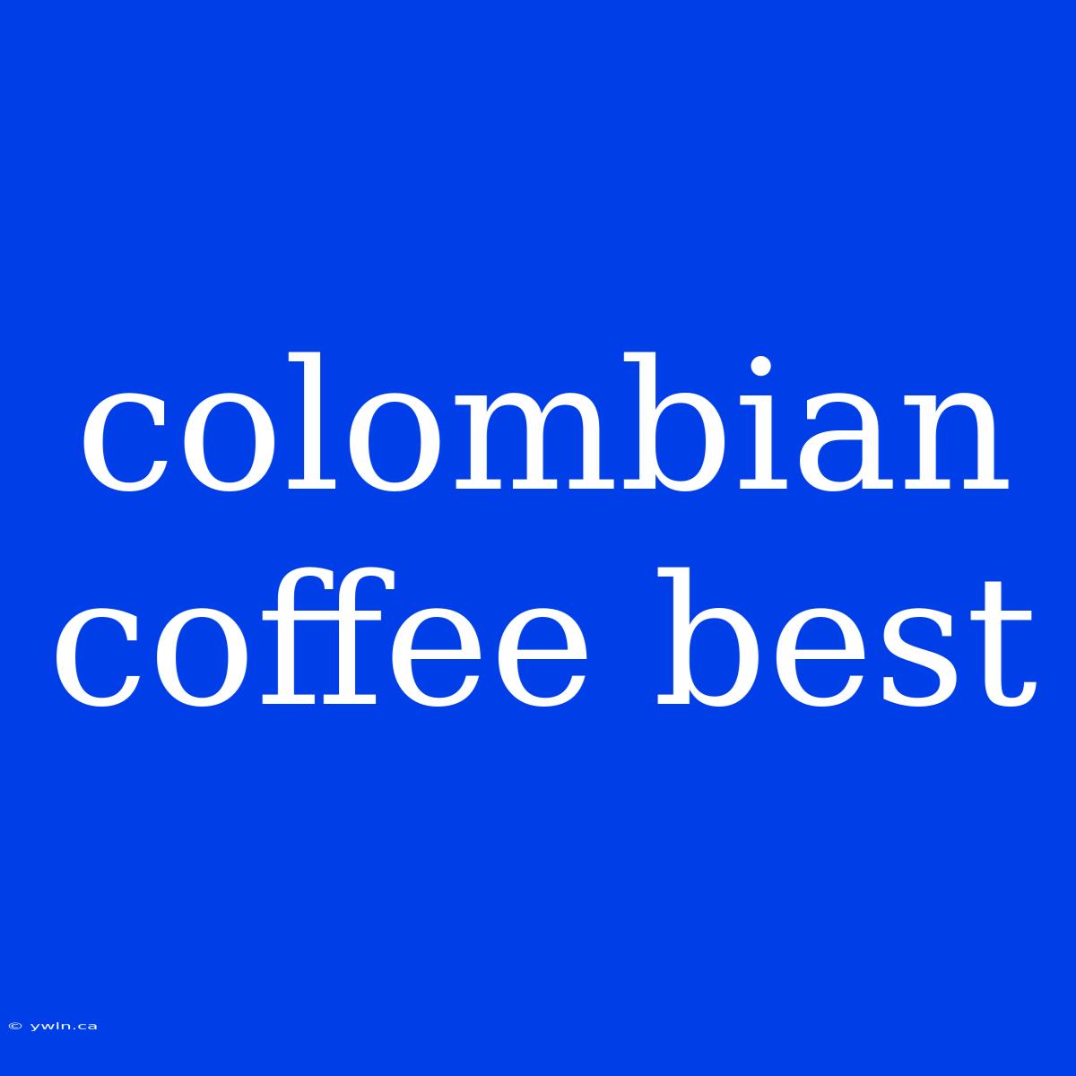 Colombian Coffee Best