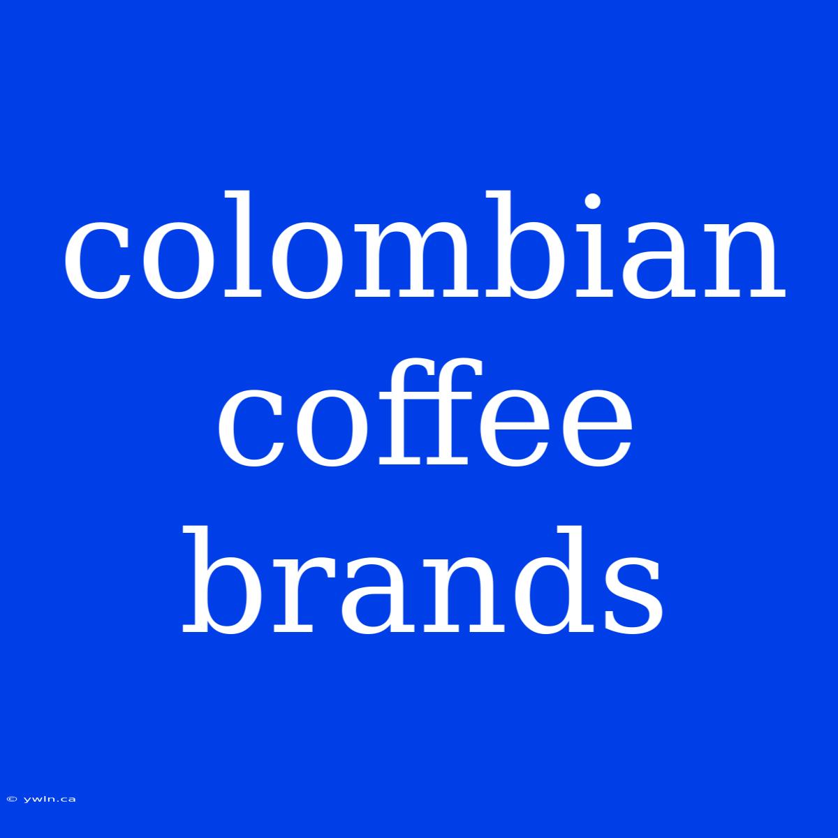 Colombian Coffee Brands