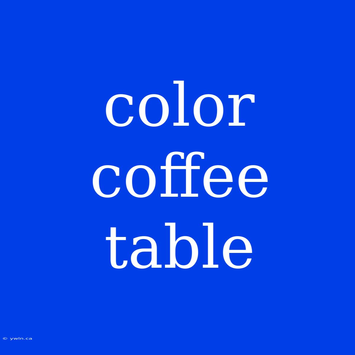 Color Coffee Table