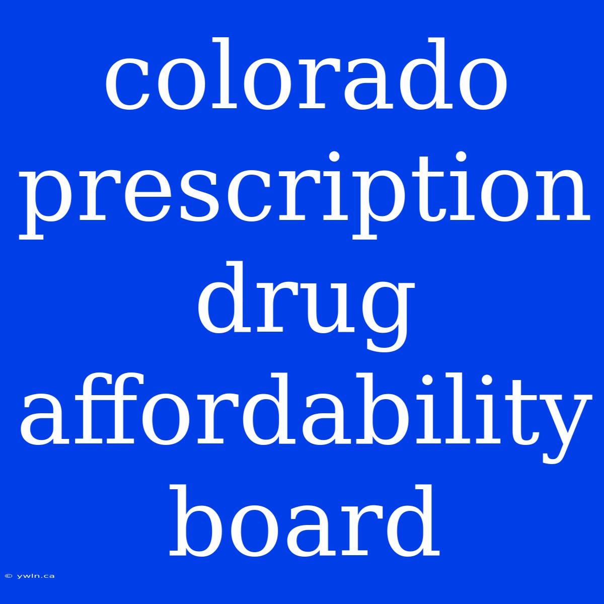 Colorado Prescription Drug Affordability Board