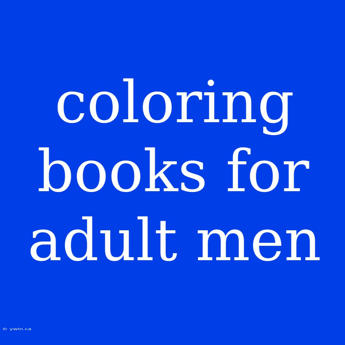 Coloring Books For Adult Men