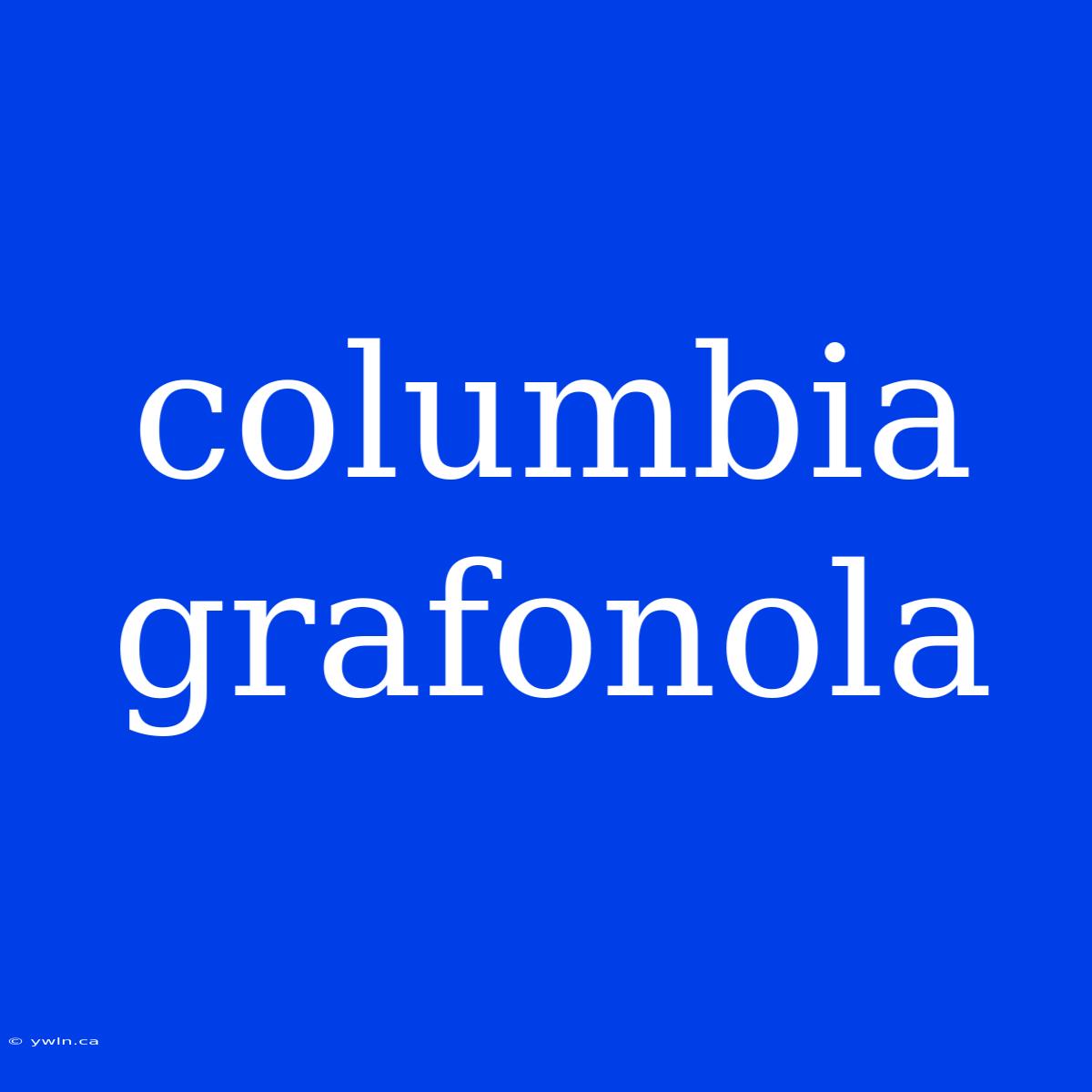 Columbia Grafonola