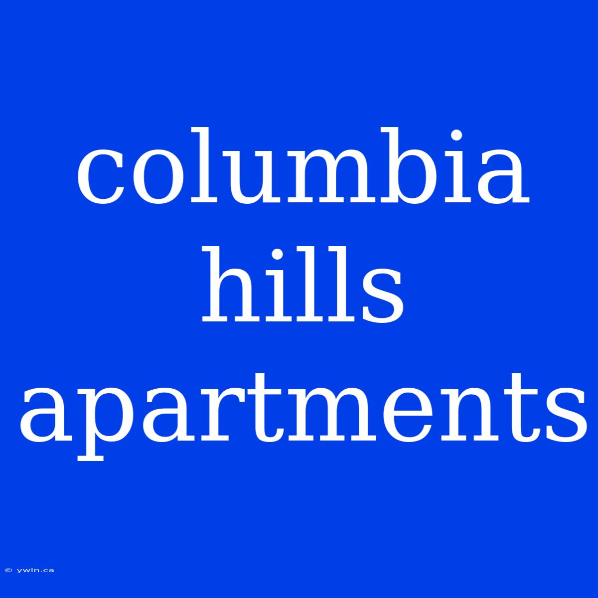 Columbia Hills Apartments