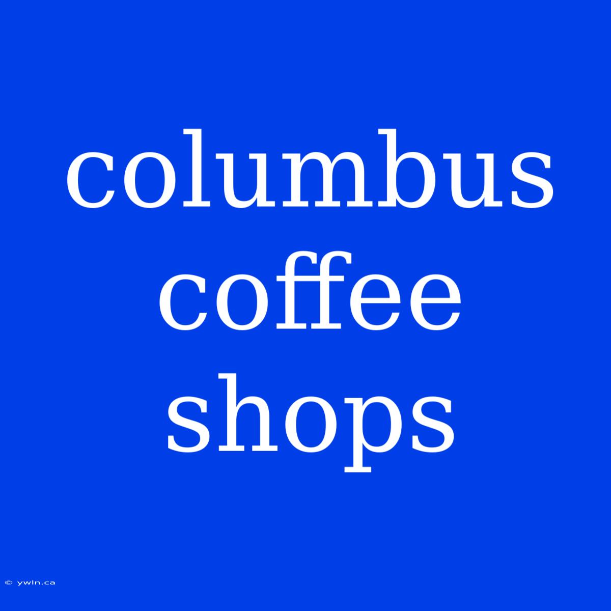 Columbus Coffee Shops