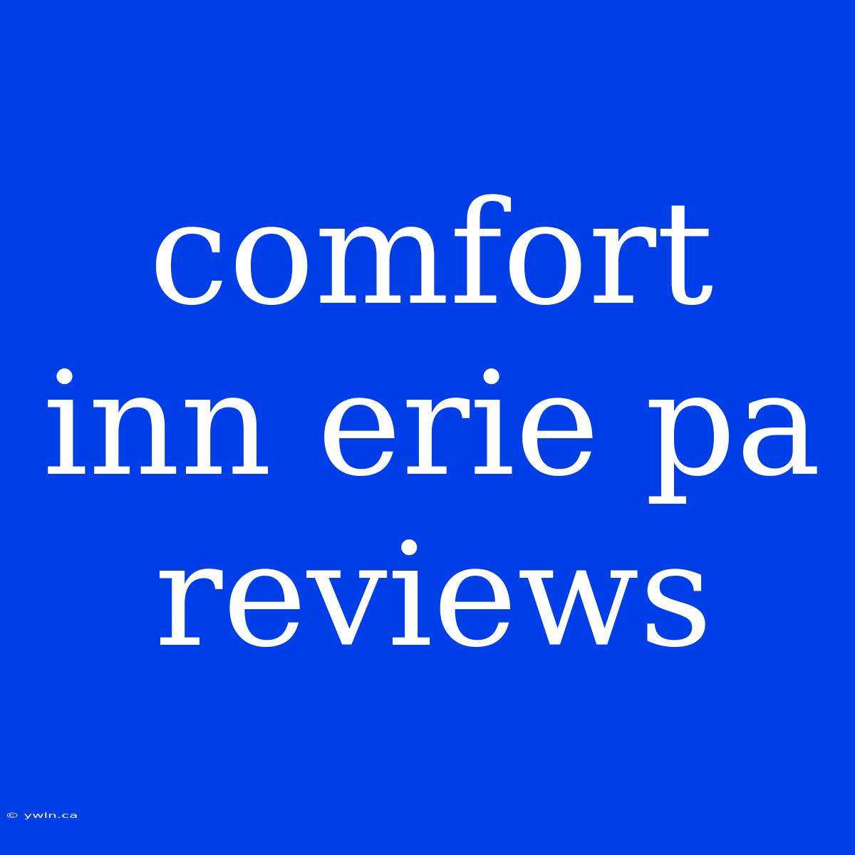 Comfort Inn Erie Pa Reviews