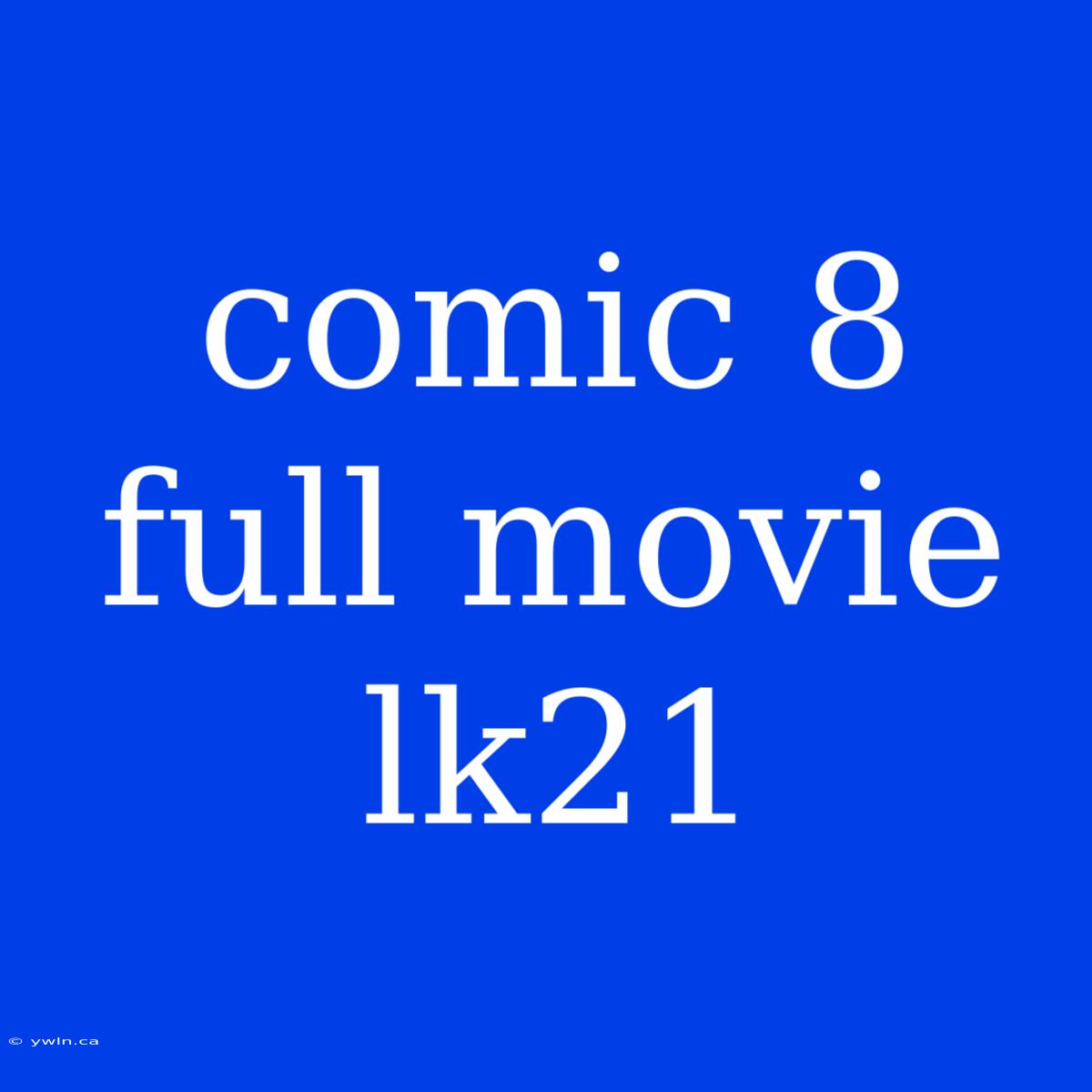 Comic 8 Full Movie Lk21