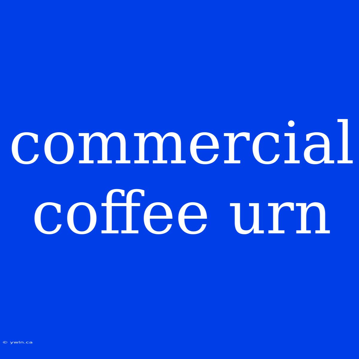 Commercial Coffee Urn