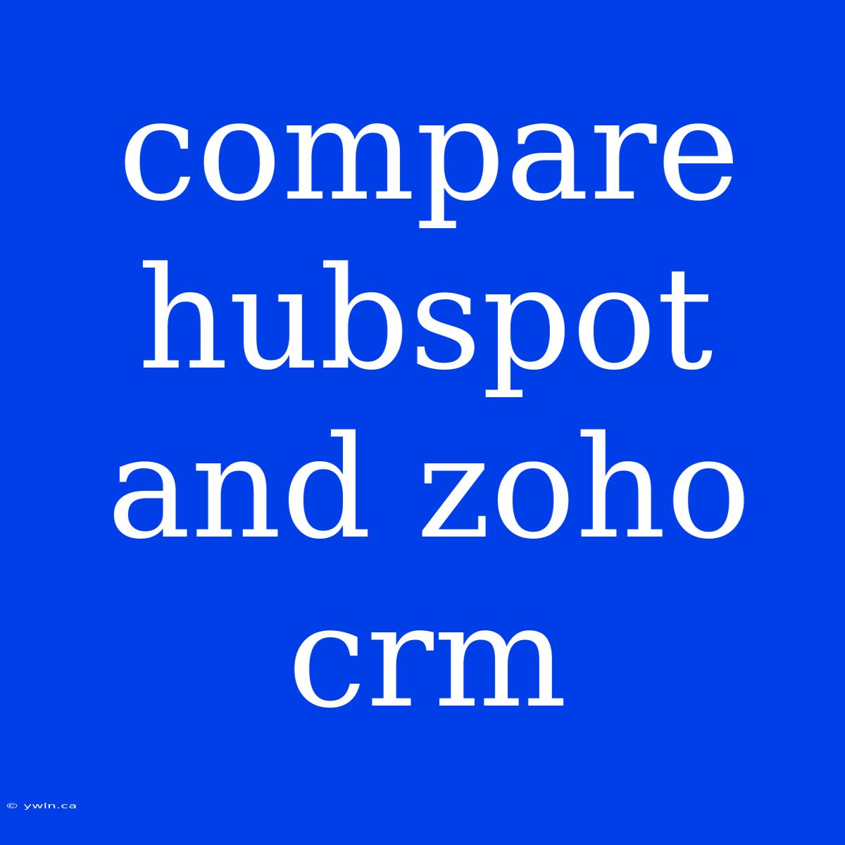 Compare Hubspot And Zoho Crm