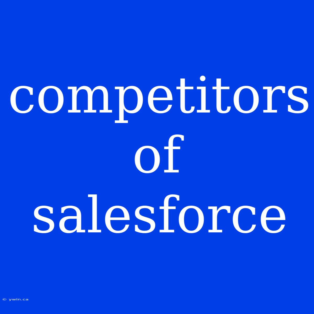 Competitors Of Salesforce