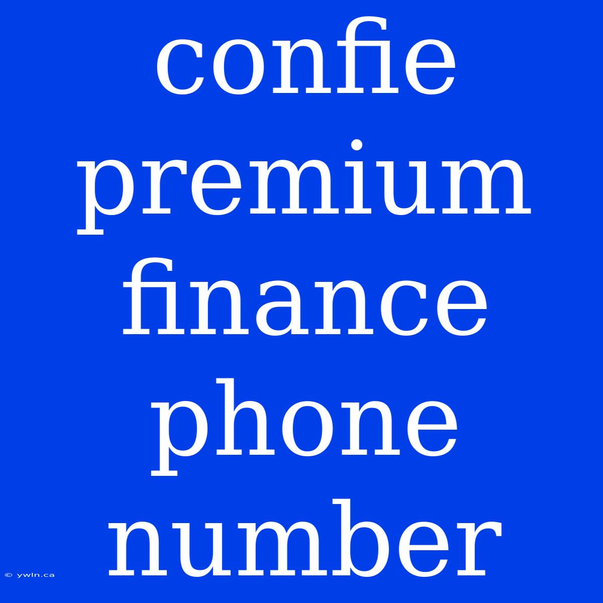 Confie Premium Finance Phone Number