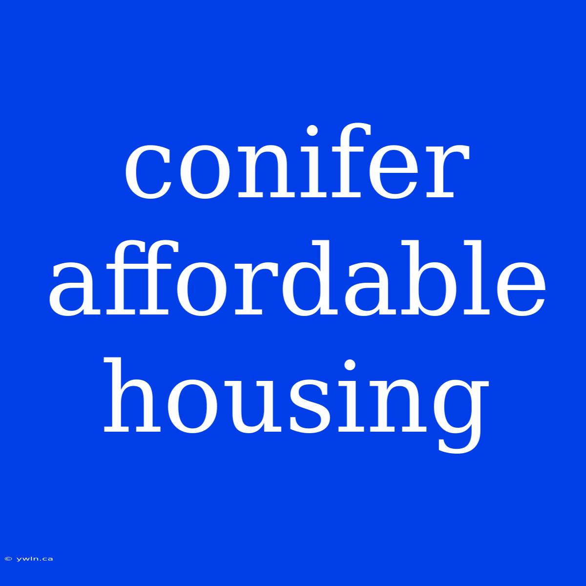 Conifer Affordable Housing