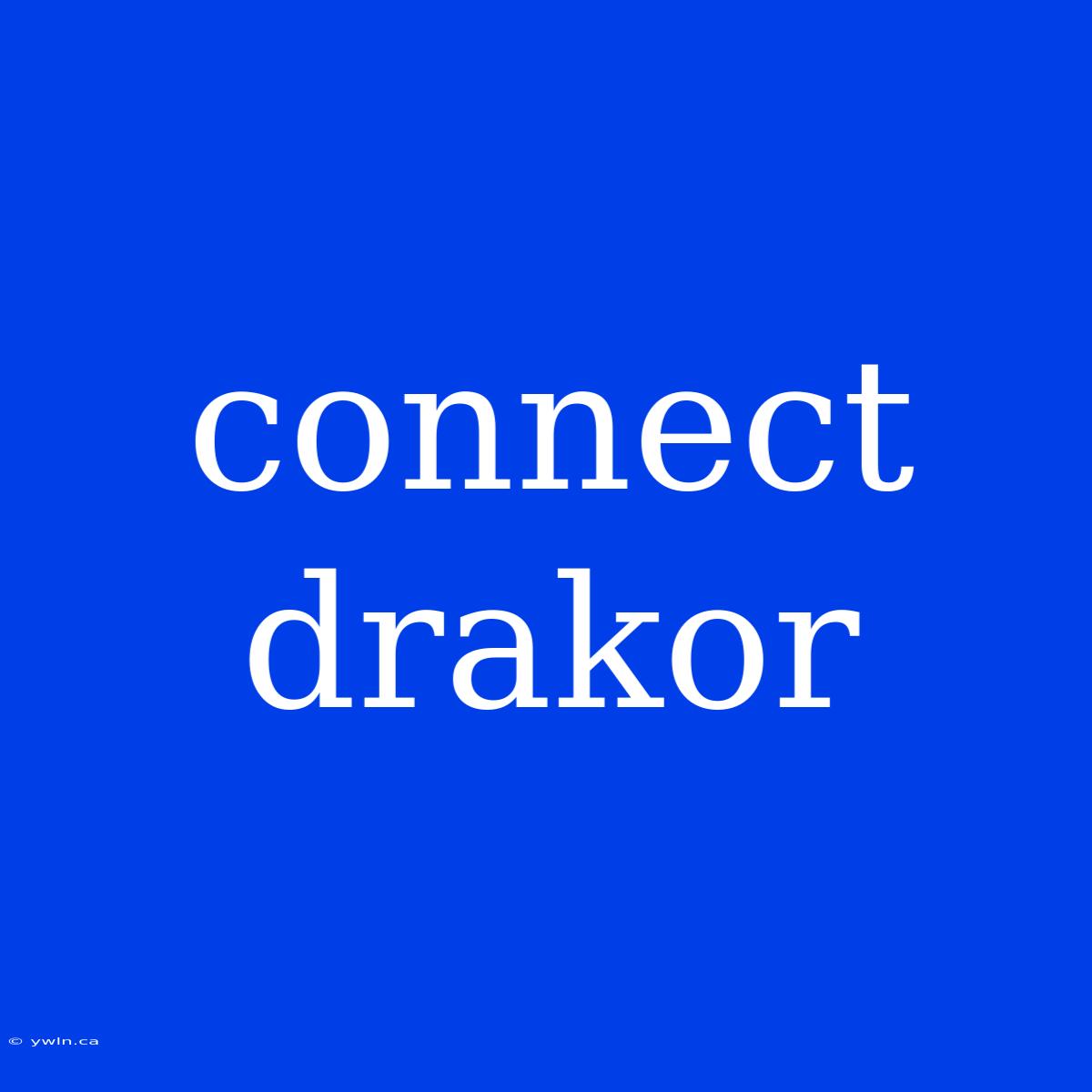 Connect Drakor