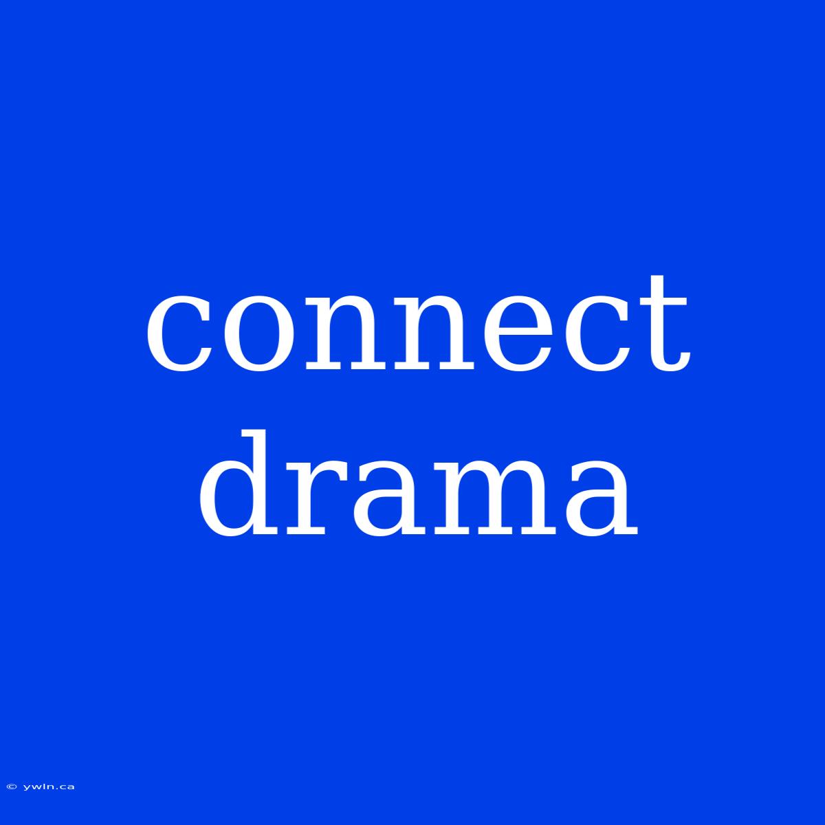 Connect Drama