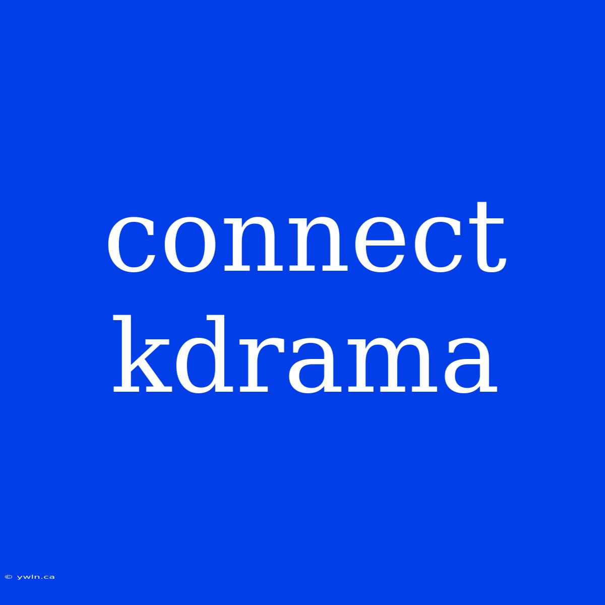 Connect Kdrama