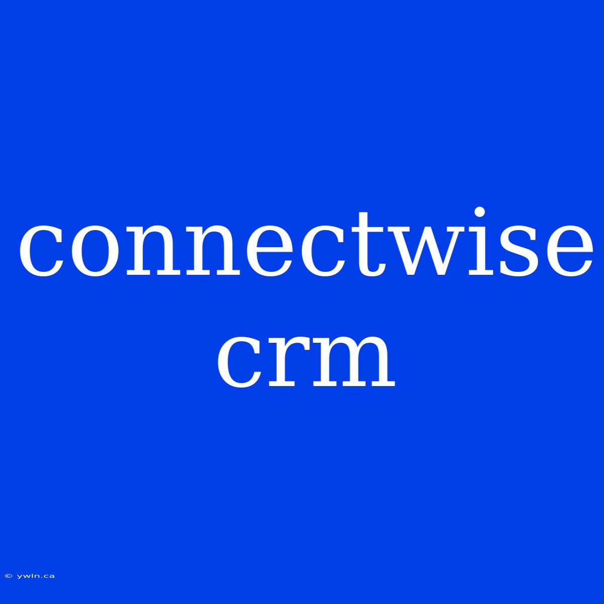 Connectwise Crm