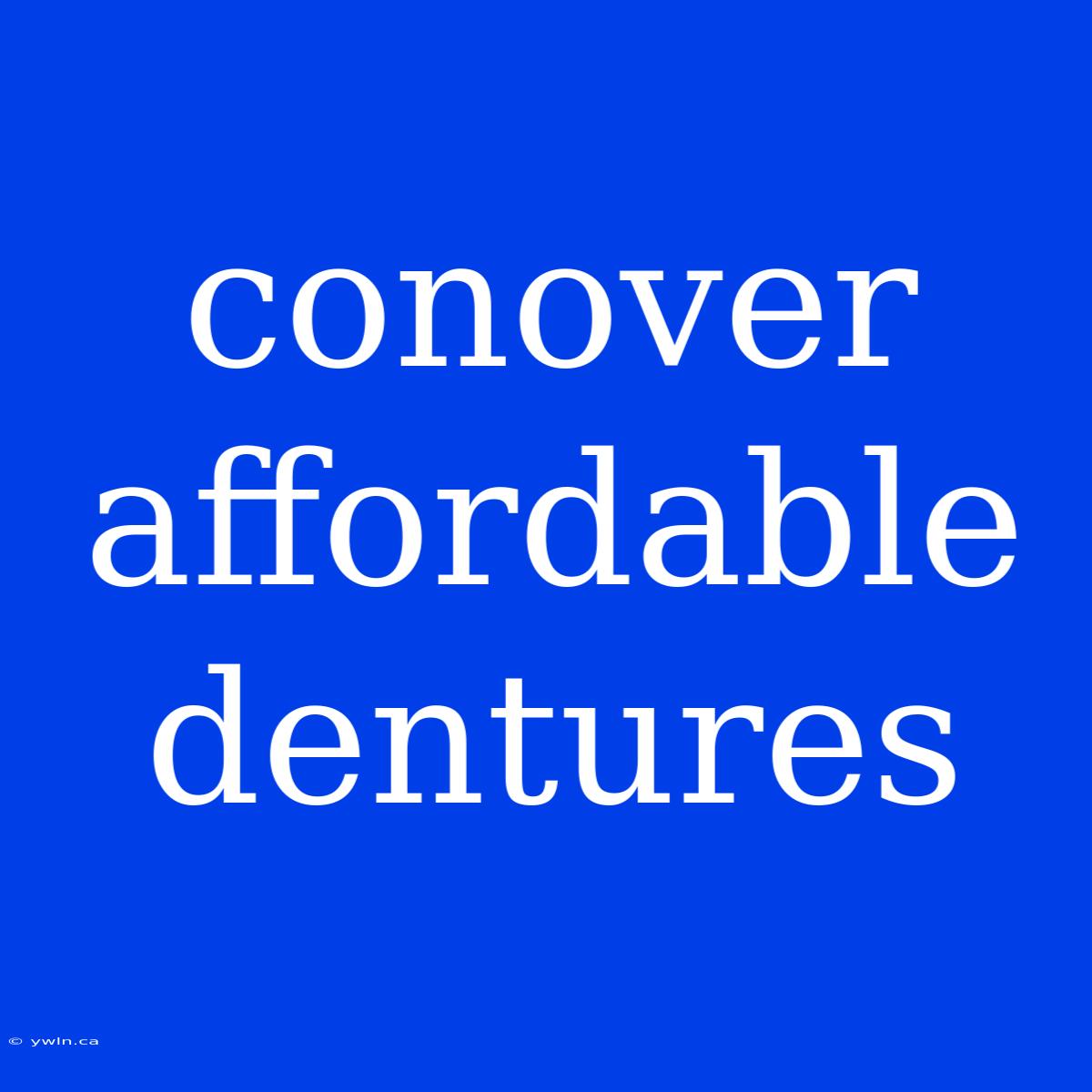 Conover Affordable Dentures