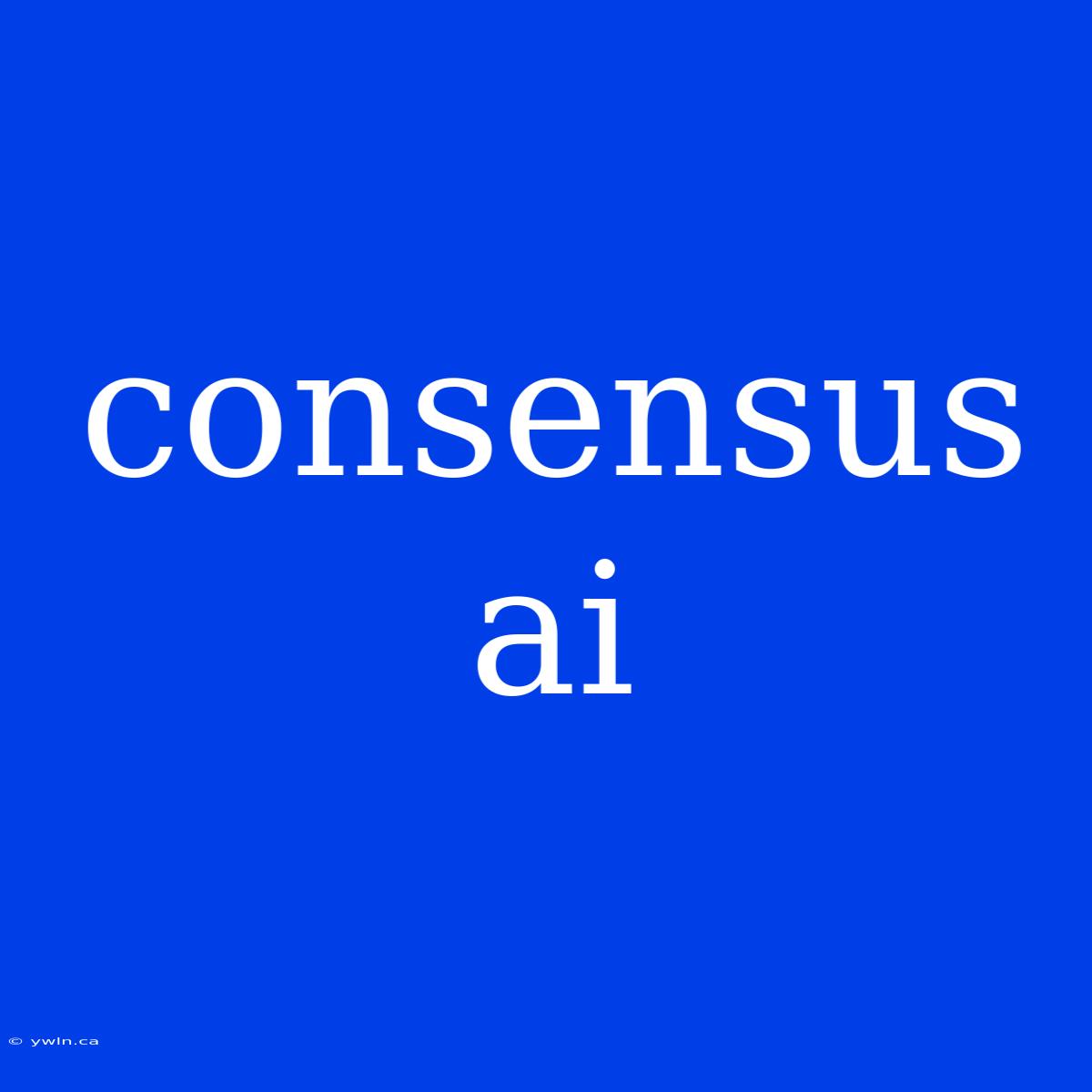 Consensus Ai