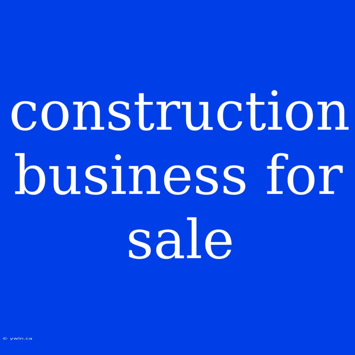 Construction Business For Sale