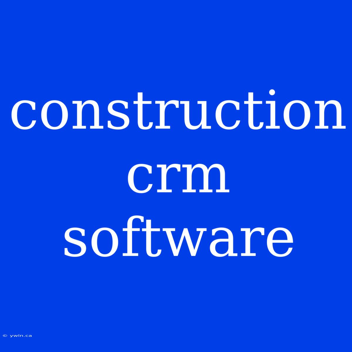 Construction Crm Software