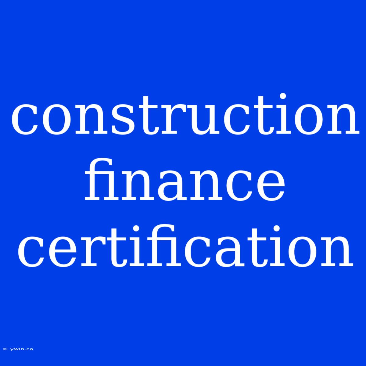 Construction Finance Certification