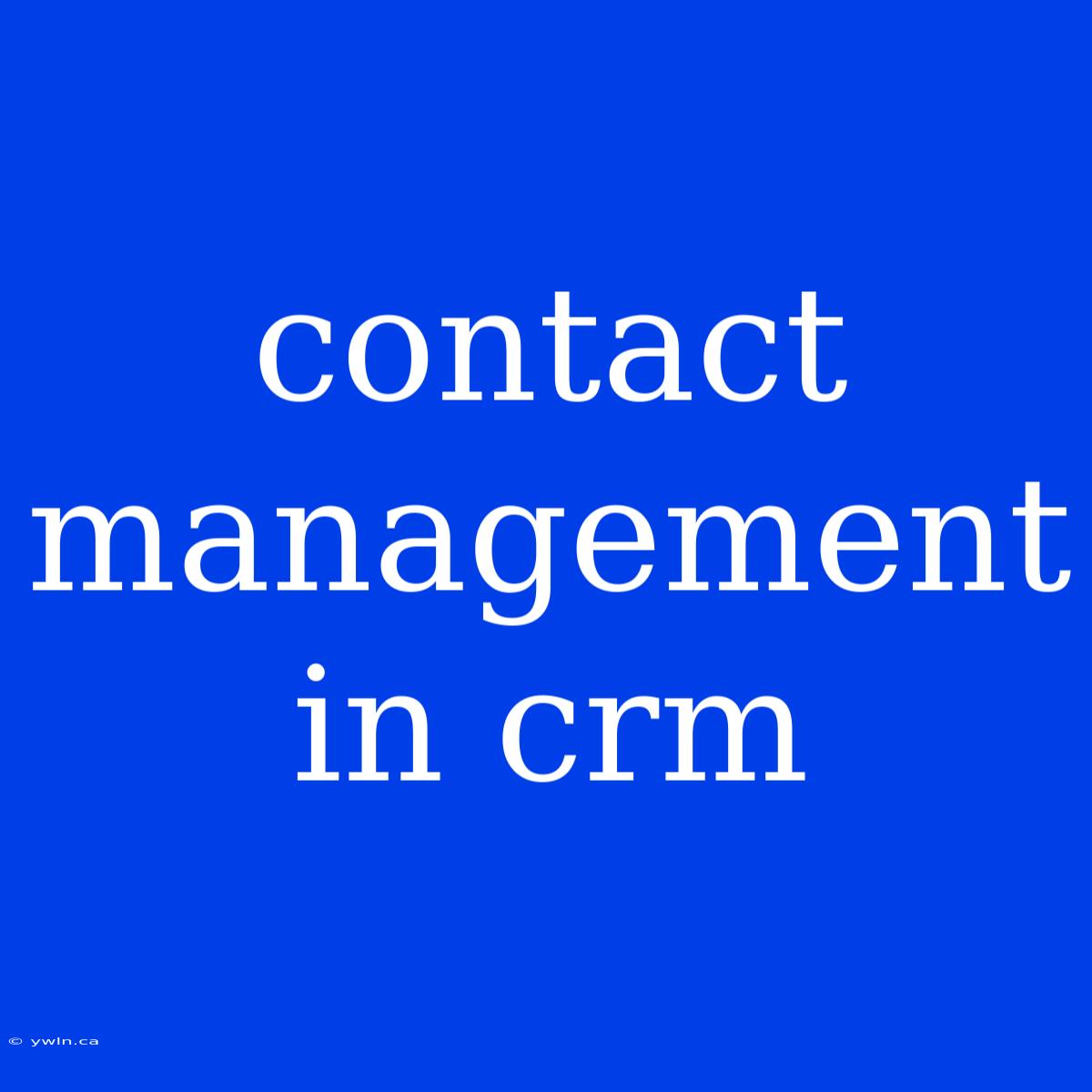 Contact Management In Crm