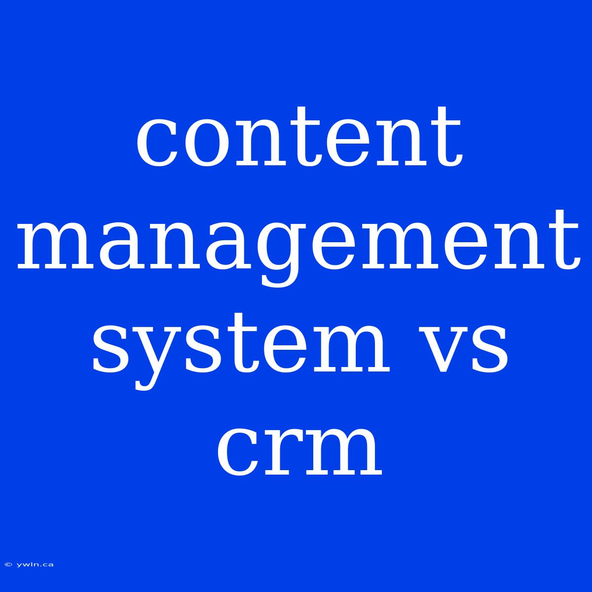 Content Management System Vs Crm