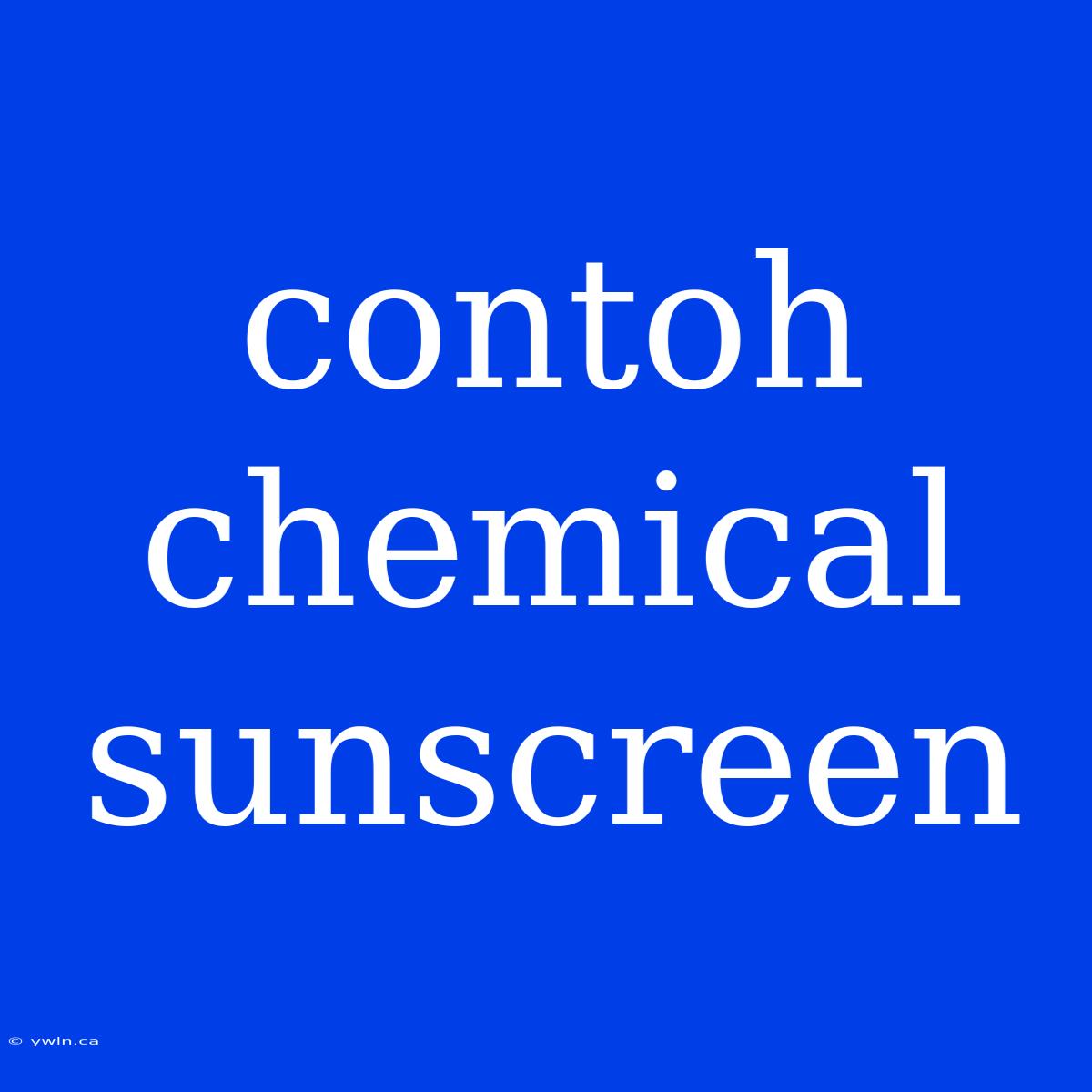 Contoh Chemical Sunscreen